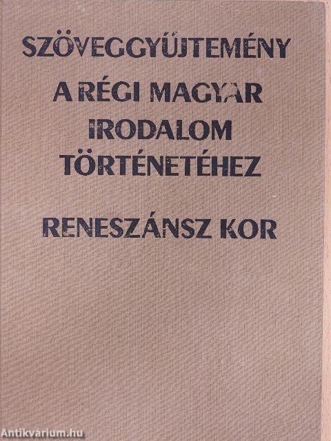 Szöveggyűjtemény a régi magyar irodalom történetéhez - Reneszánsz kor