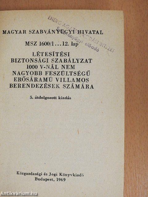 MSZ 1600/1...12. LAP Létesítési biztonsági szabályzat 1000 V-nál nem nagyobb feszültségű erősáramú villamos berendezések számára