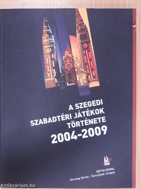 A Szegedi Szabadtéri Játékok története 2004-2009 - CD-vel