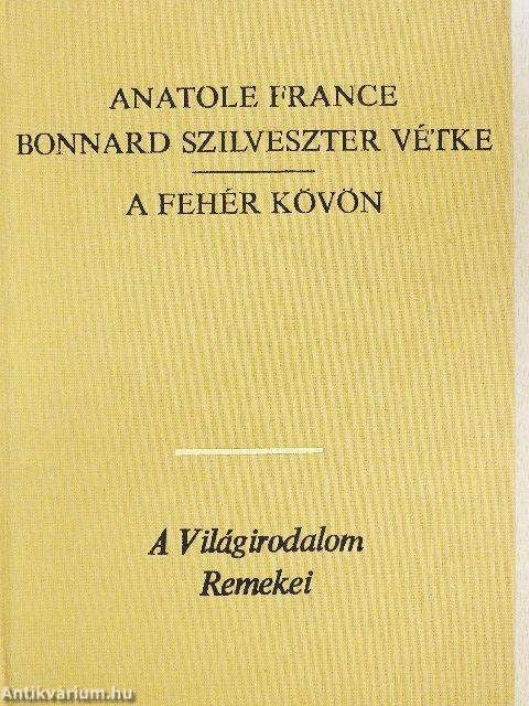 Bonnard Szilveszter vétke/A fehér kövön