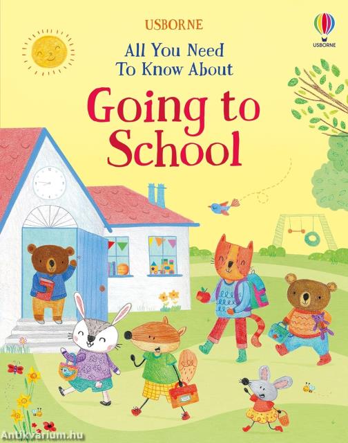 All You Need To Know About Going to School (Starting School Books)