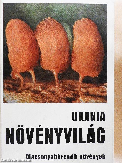 Urania Növényvilág - Alacsonyabbrendű növények