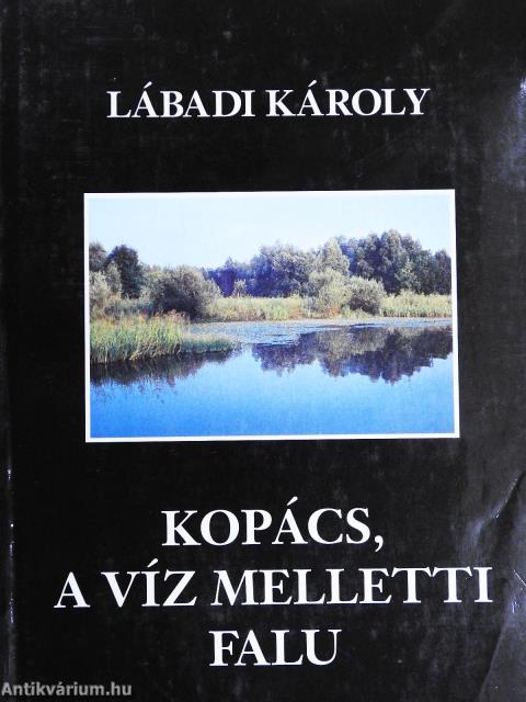 Kopács, a víz melletti falu (dedikált példány)