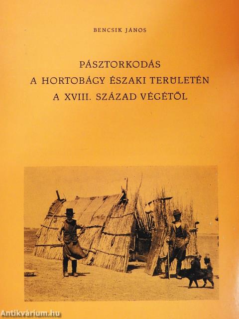 Pásztorkodás a Hortobágy északi területén a XVIII. század végétől (dedikált példány)