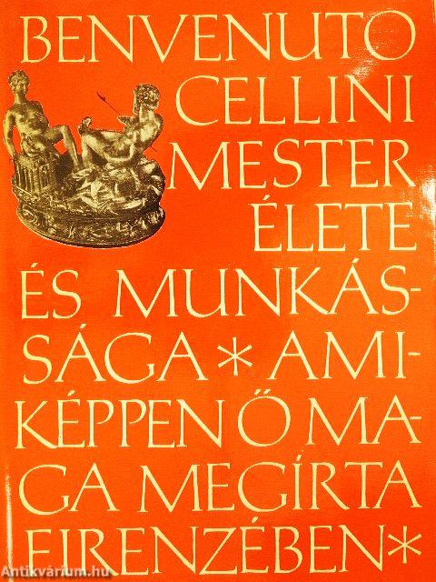 Benvenuto Cellini mester élete és munkássága