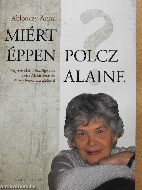 Miért éppen Polcz Alaine?