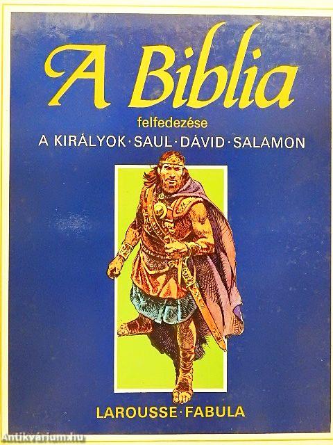 Ószövetség: A királyok, Saul - Dávid - Salamon