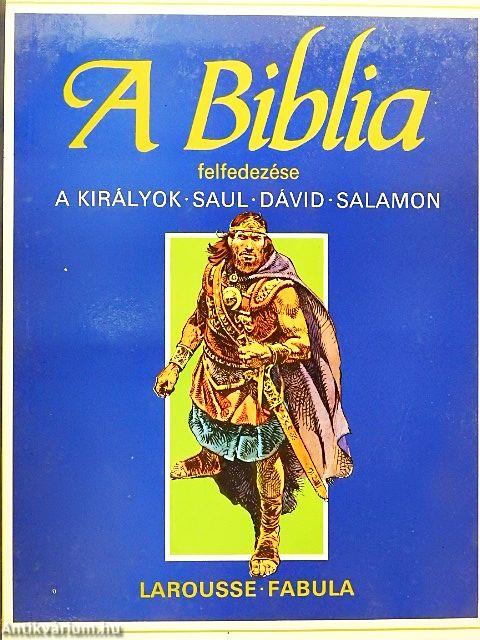 Ószövetség: A királyok, Saul - Dávid - Salamon