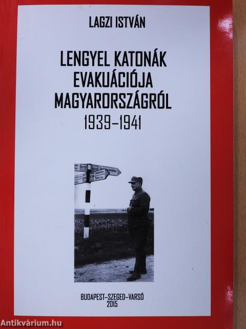 Lengyel katonák evakuációja Magyarországról (dedikált példány)