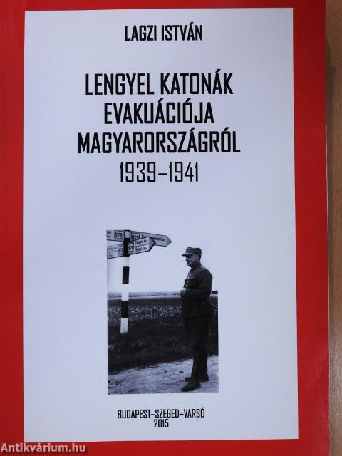 Lengyel katonák evakuációja Magyarországról (dedikált példány)