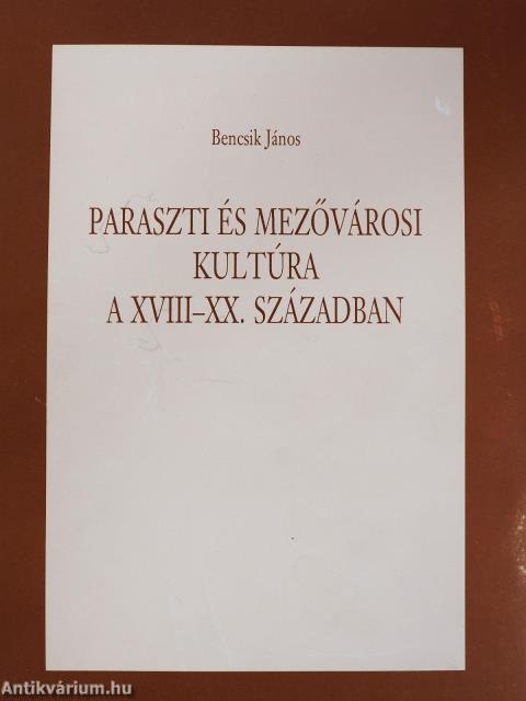 Paraszti és mezővárosi kultúra a XVIII-XX. században (dedikált példány)