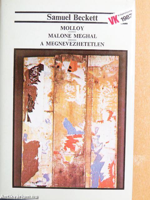 Molloy/Malone meghal/A megnevezhetetlen