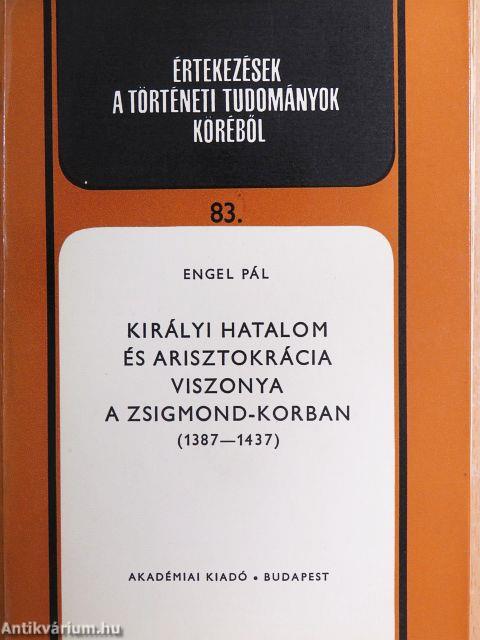 Királyi hatalom és arisztokrácia viszonya a Zsigmond-korban (1387-1437)