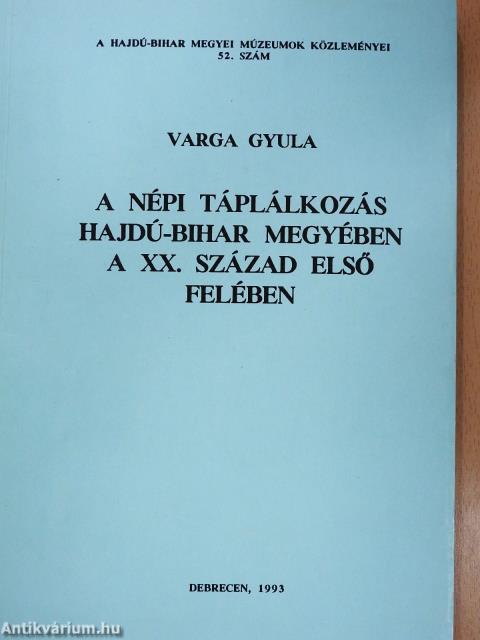 A népi táplálkozás Hajdú-Bihar megyében a XX. század első felében (dedikált példány)