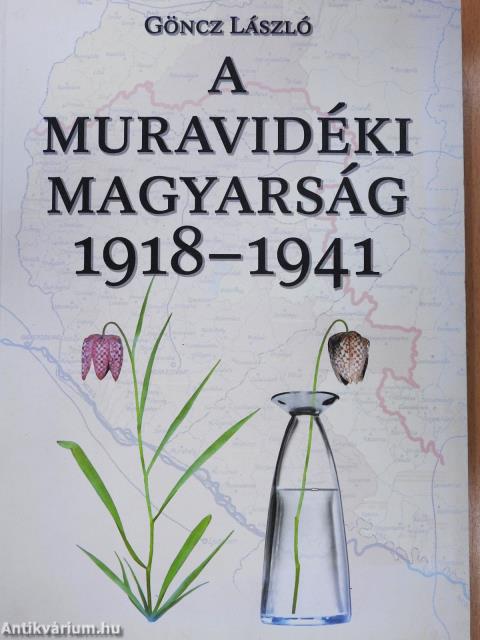 A muravidéki magyarság 1918-1941 (dedikált példány)