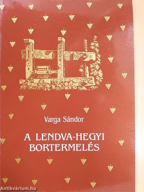 A Lendva-hegyi bortermelés (dedikált példány)