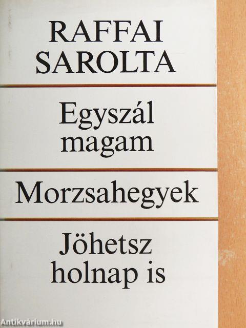 Egyszál magam/Morzsahegyek/Jöhetsz holnap is