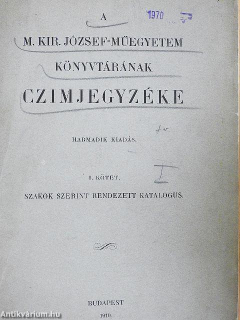 A M. Kir. József-műegyetem könyvtárának czimjegyzéke I-II.