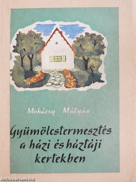 Gyümölcstermesztés a házi és háztáji kertekben
