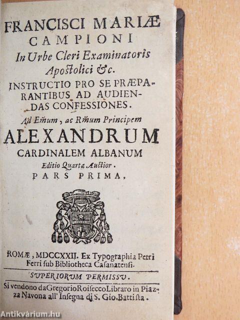 Francisci Mariae Campioni in Urbe Cleri Examinatoris Apostolici I.