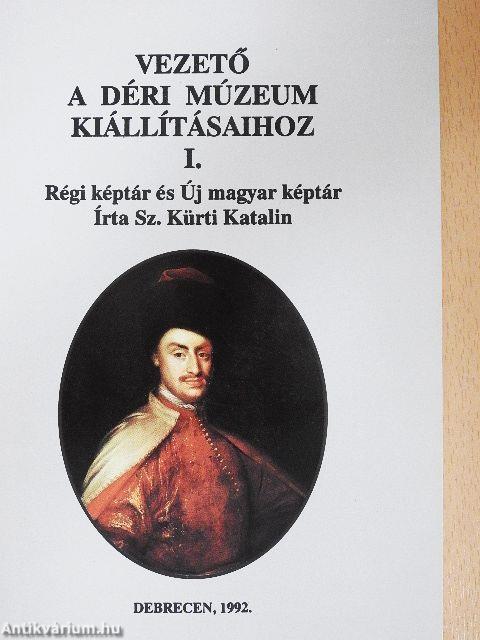 Vezető a Déri Múzeum kiállításaihoz I.