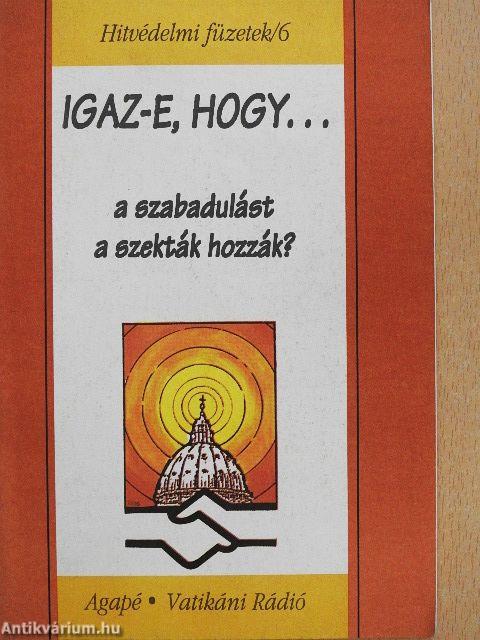 Igaz-e, hogy... a szabadulást a szekták hozzák?