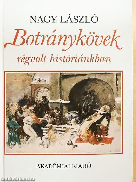 Botránykövek régvolt históriánkban