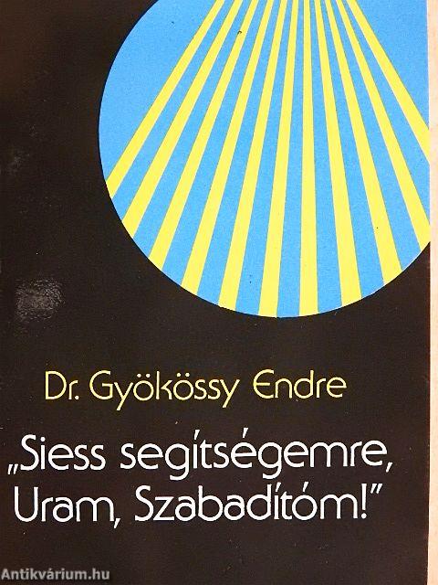 "Siess segítségemre, Uram, Szabadítóm!"