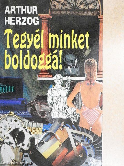 Tegyél minket boldoggá!