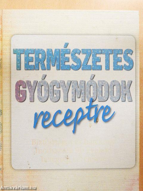 Természetes gyógymódok receptre
