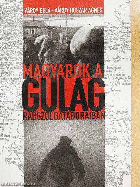 Magyarok a Gulag rabszolgatáboraiban