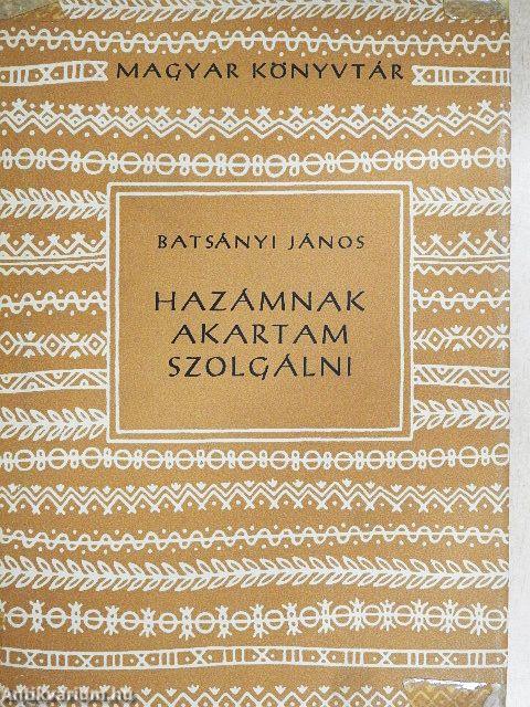 "Hazámnak akartam szolgálni"