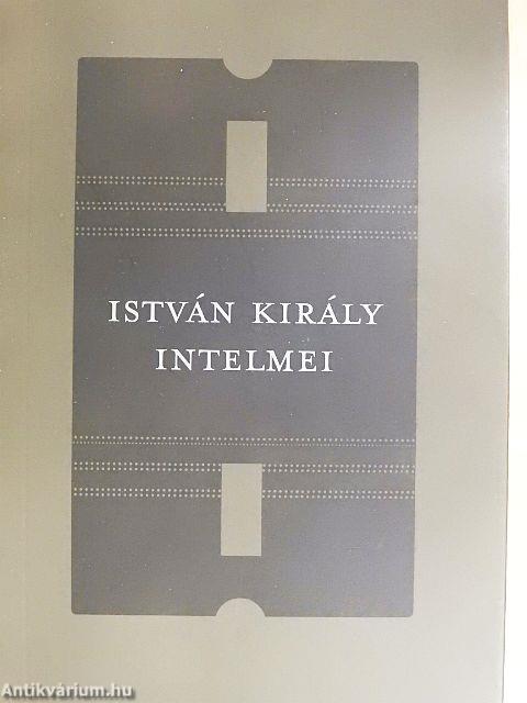 István király intelmei