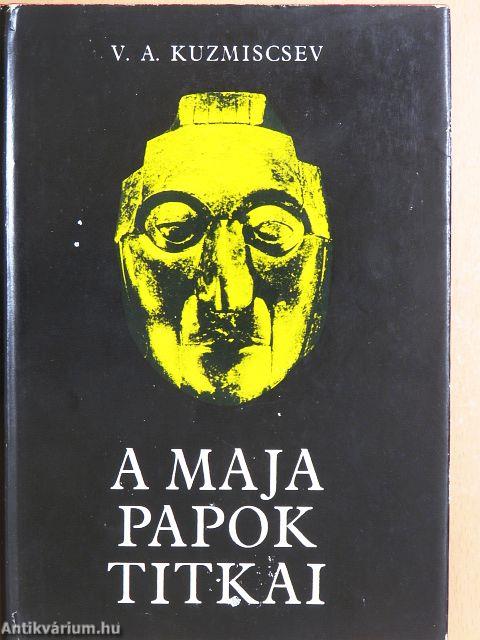 A maja papok titkai