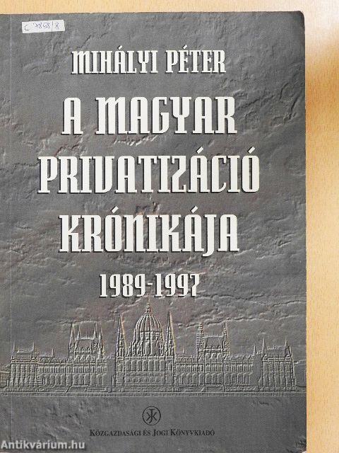 A magyar privatizáció krónikája 1989-1997