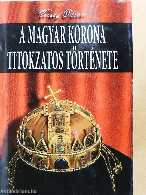 A magyar korona titokzatos története