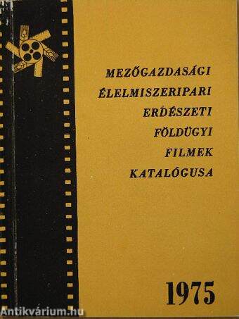 Mezőgazdasági, élelmiszeripari, erdészeti, földügyi filmek katalógusa 1975