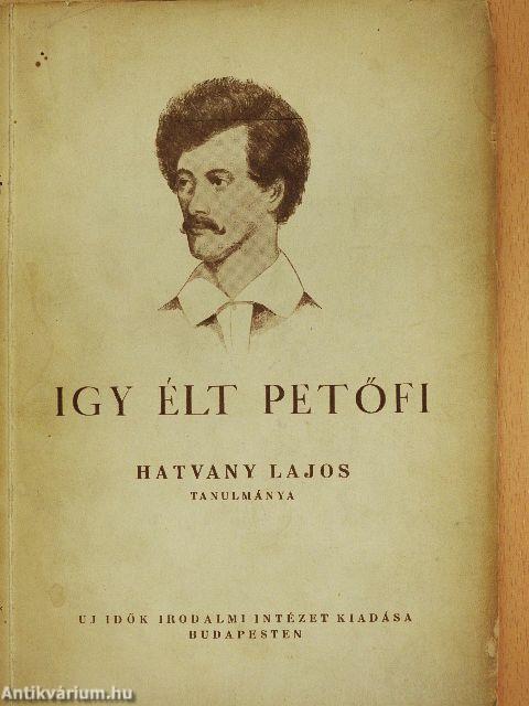 Igy élt Petőfi