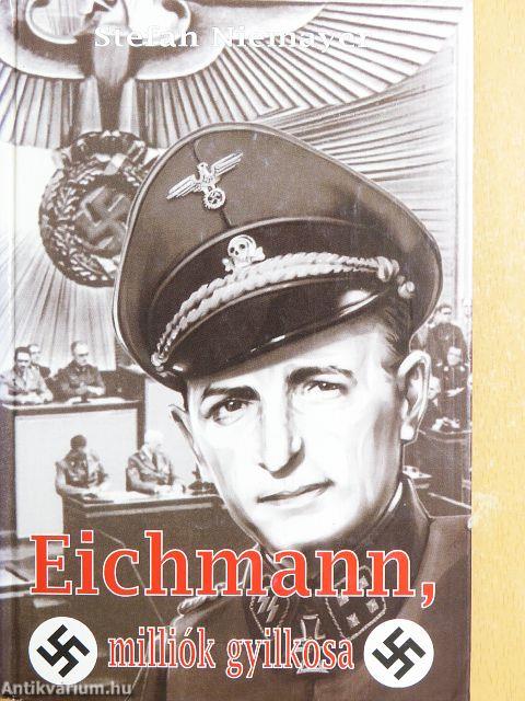 Eichmann, milliók gyilkosa