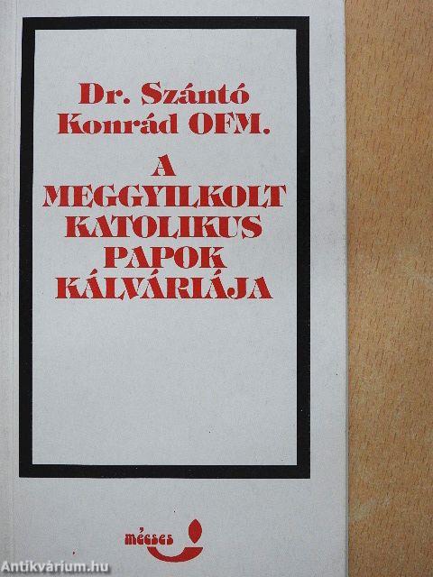 A meggyilkolt katolikus papok kálváriája