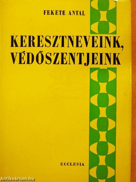 Keresztneveink, védőszentjeink