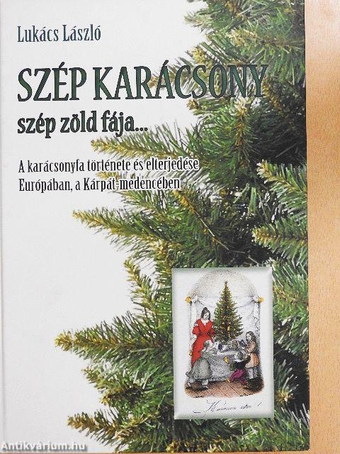 Szép karácsony szép zöld fája...