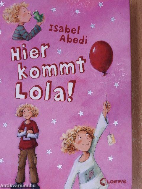 Hier kommt Lola!