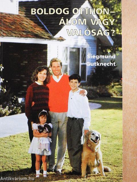 Boldog otthon - álom vagy valóság?