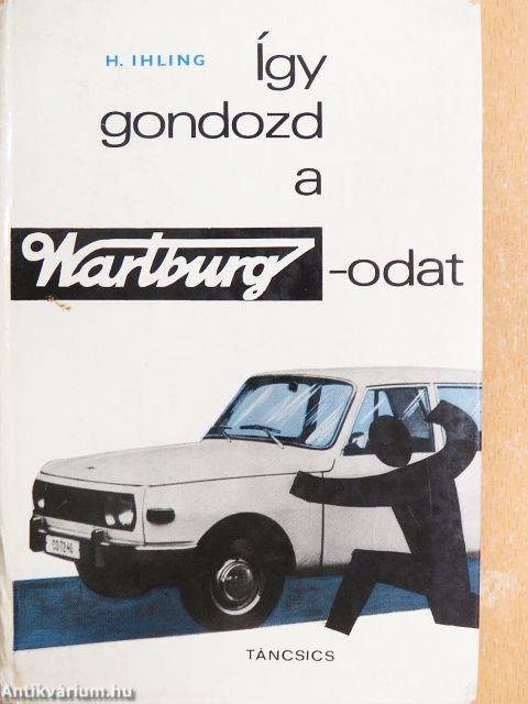 Így gondozd a Wartburgodat