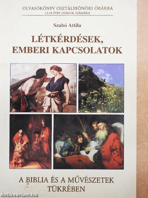 Létkérdések, emberi kapcsolatok a Biblia és a művészetek tükrében