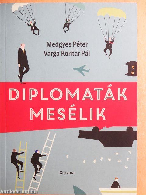 Diplomaták mesélik