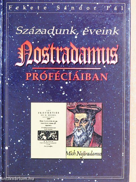 Századunk, éveink Nostradamus próféciáiban