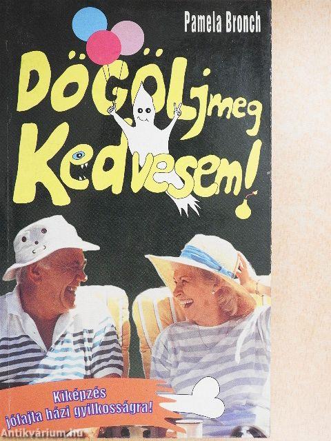 Dögölj meg, kedvesem!