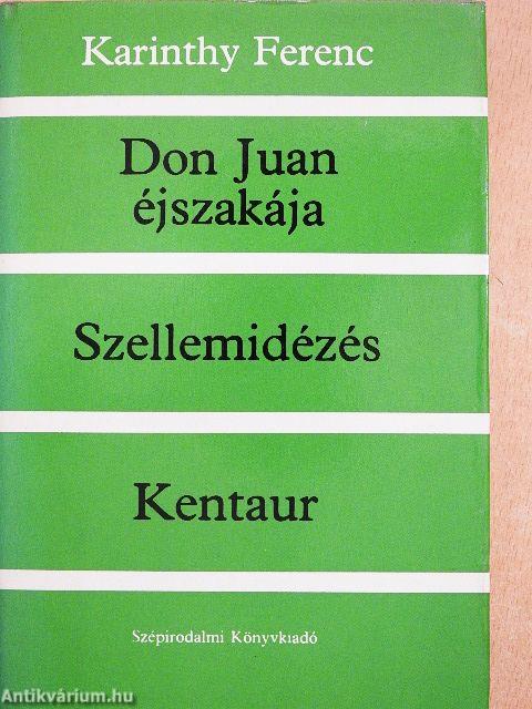 Don Juan éjszakája/Szellemidézés/Kentaur